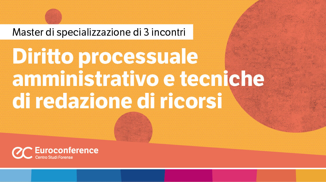 Immagine Diritto processuale amministrativo e tecniche di redazione di ricorsi | Euroconference
